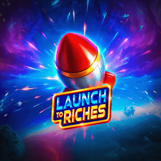 Launch to Riches